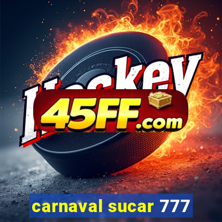 carnaval sucar 777
